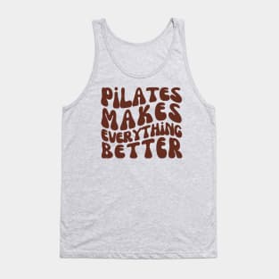 Pilates Makes Everything Better | Pilates Class Tank Top